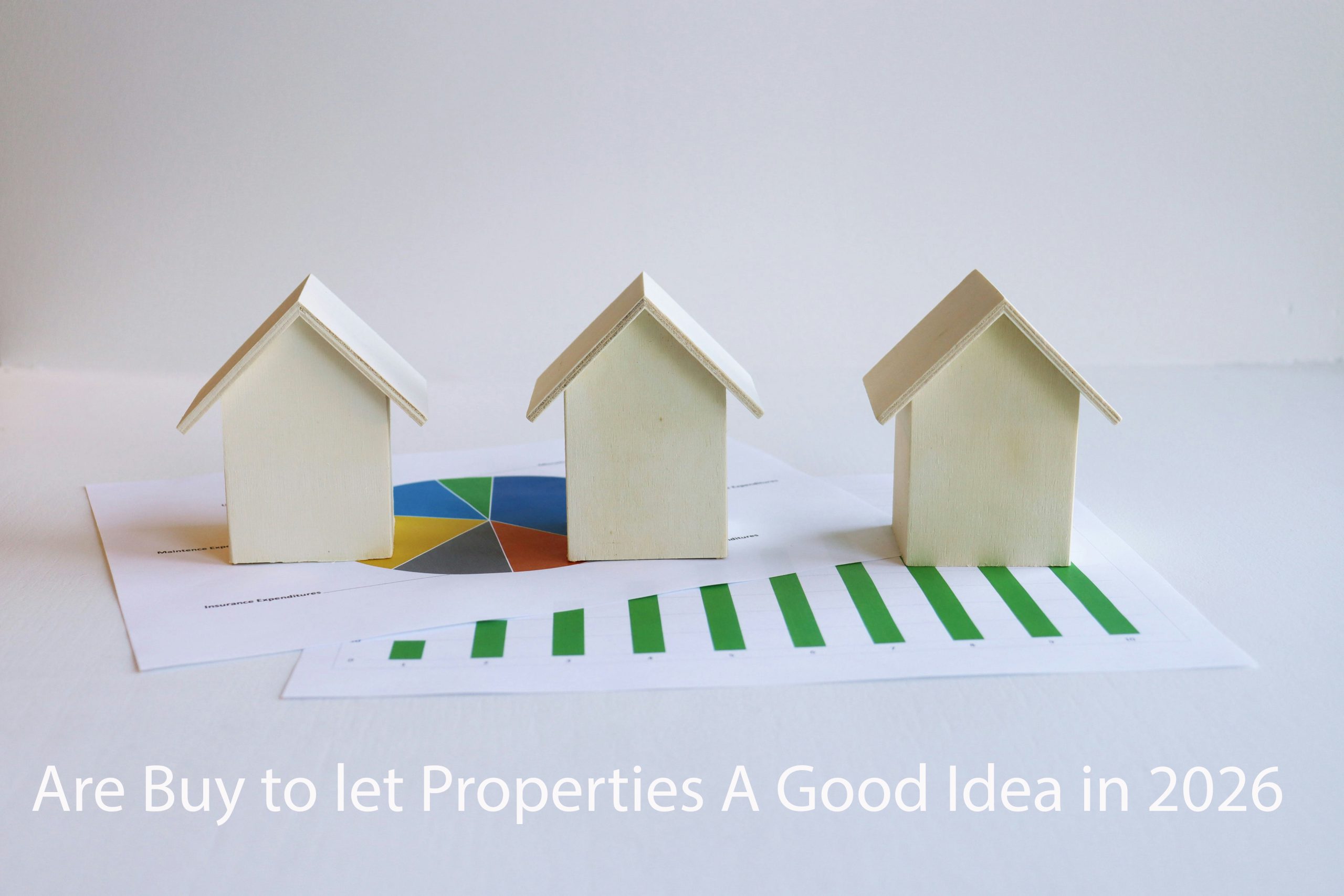 Are Buy to let Properties A Good Idea in 2026